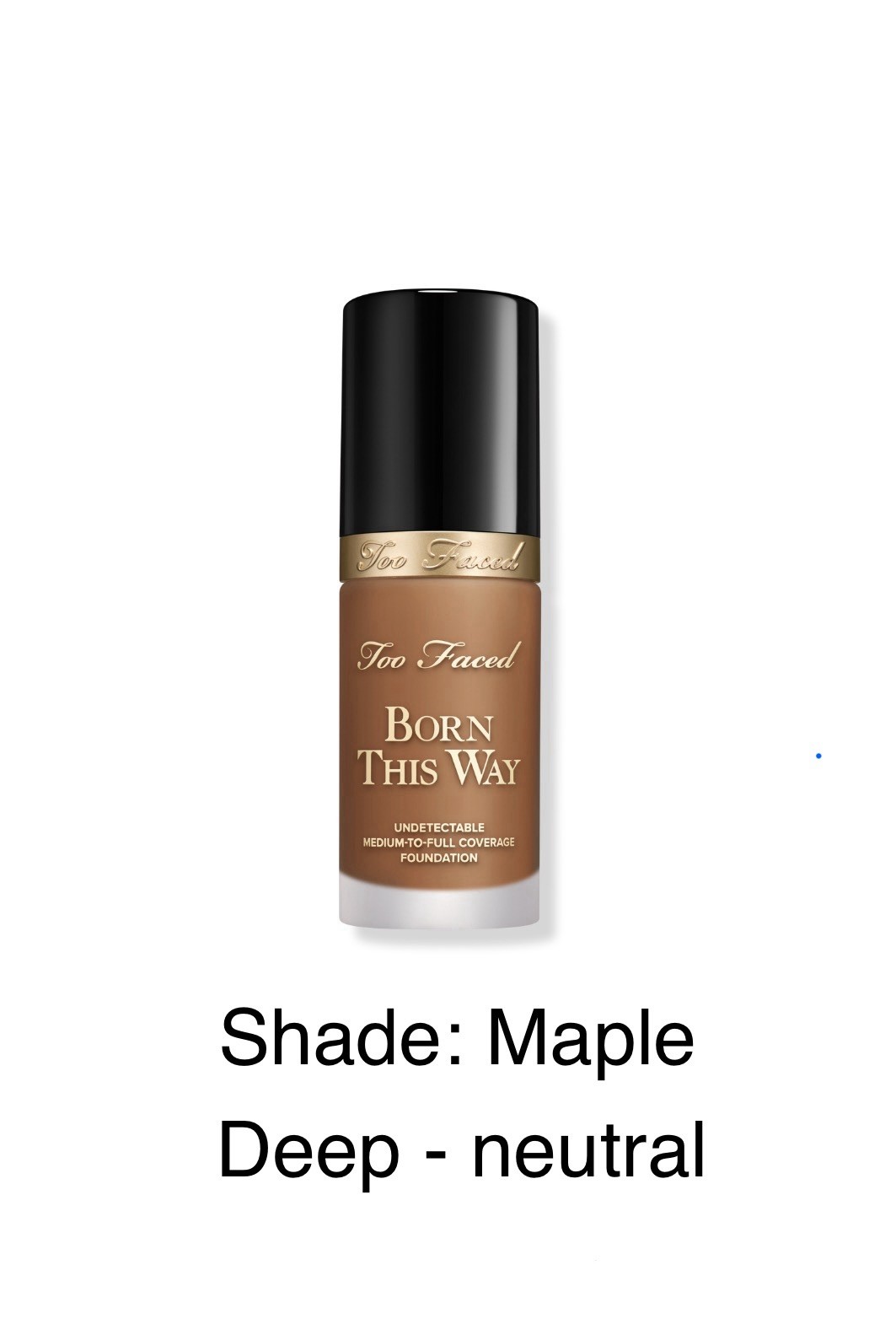 Too Faced Born This Way Foundation – Maple – OG FORMULA ~ BNIB